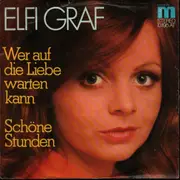 7inch Vinyl Single - Elfi Graf - Wer Auf Die Liebe Warten Kann