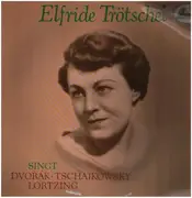 LP - Elfride Trötschel - singt Dvorak, Tschaikowsky, Lortzing