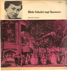 Elfriede Trötschel - singt Opernarien