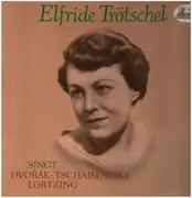 LP - Elfriede Trötschel - singt Dvorak, Tschaikowsky, Lortzing