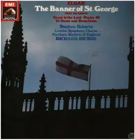 Sir Edward Elgar - The Banner Of St. George (First Recording) / Great Is The Lord - Psalm 48 / Te Deum And Benedictus