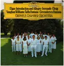 LP - Elgar / Vaughan Williams / Orpheus Chamber Orchestra - Introduction And Allegro • Serenade • Elegy / Tallis Fantasia • Greensleeves Fantasia