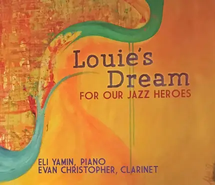Eli Yamin , Evan Christopher - Louie's Dream for Our Jazz Heroes