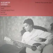 Elizabeth Cotten - Folksongs & Instrumentals with Guitar