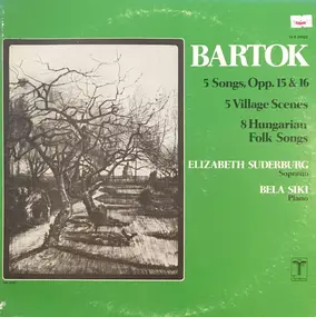 Béla Bartók - 5 Songs, Opp. 15 & 16; 5 Village Scenes; 8 Hungarian Folk Songs