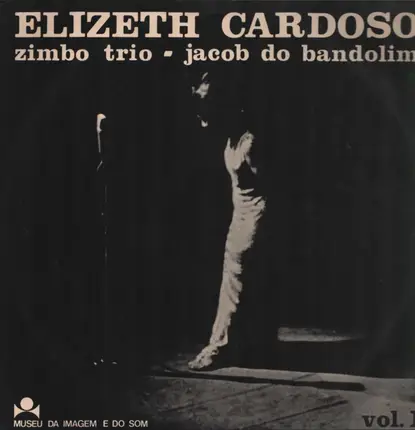 Elizeth Cardoso & Zimbo Trio & Jacob Do Bandolim - Vol. 1