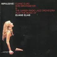 Eliane Elias , Bob Brookmeyer & The Danish Radio Jazz Orchestra - Play The Music Of Eliane Elias - Impulsive!