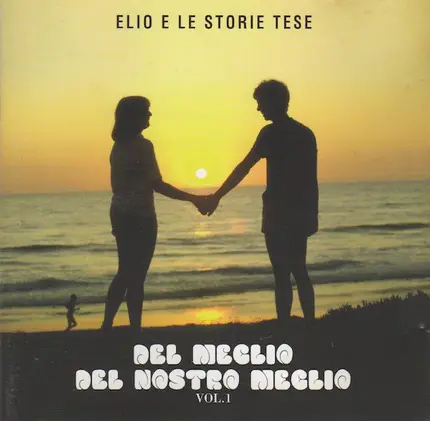 Elio E Le Storie Tese - Del Meglio Del Nostro Meglio Vol. 1