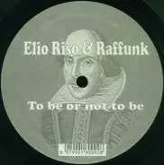 Elio Riso & Raffunk - To Be Or Not To Be