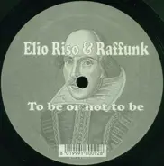 Elio Riso & Raffunk - To Be Or Not To Be