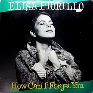 Elisa Fiorillo - How Can I Forget You
