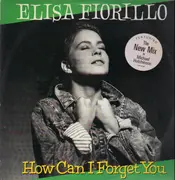 12'' - Elisa Fiorillo - How Can I Forget You (New Mix by Michael Hutchinson) - Promo