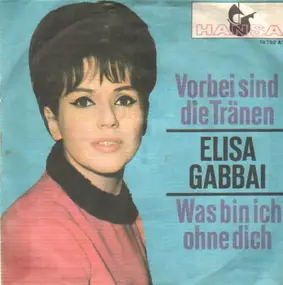 Elisa Gabbai - Vorbei sind die Tränen / Was bin ich ohne dich