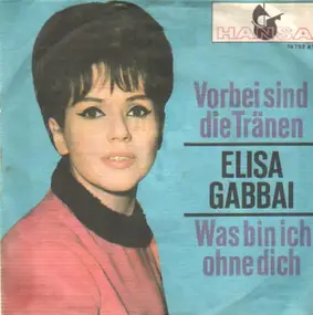 Elisa Gabbai - Vorbei sind die Tränen / Was bin ich ohne dich