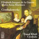 CD - Élisabeth Jacquet De La Guerre , Maria Anna Martinez , Traud Kloft - Cembalowerke
