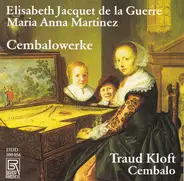 Élisabeth Jacquet De La Guerre , Maria Anna Martinez , Traud Kloft - Cembalowerke