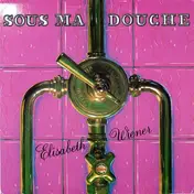 Elisabeth Wiener - Sous Ma Douche