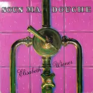 Elisabeth Wiener - Sous Ma Douche