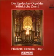 Elisabeth Ullmann - Die Egedacher-Orgel der Stiftskirche Zwettl