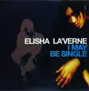 12inch Vinyl Single - Elisha La'Verne - I May Be Single