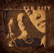 CD - Elk City - Hold Tight The Ropes