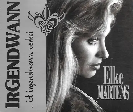Elke Martens - Irgendwann ... Ist Irgendwann Vorbei