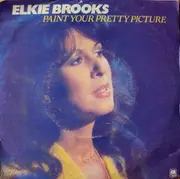 7inch Vinyl Single - Elkie Brooks - Paint Your Pretty Picture