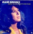 7inch Vinyl Single - Elkie Brooks - Paint Your Pretty Picture