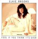 7'' - Elkie Brooks - Fool If You Think It's Over