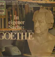 Ella Büchi , Ullrich Haupt , Richard Münch , Hannes Messemer , Gustaf Gründgens , Mathias - In Eigener Sache: Johann Wolfgang Von Goethe