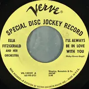 Ella Fitzgerald And Her Famous Orchestra - I'll Always Be In Love With You