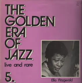 Ella Fitzgerald - The Golden Era Of Jazz 5. - Live And Rare