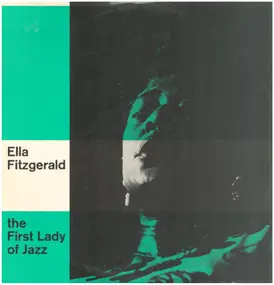 Ella Fitzgerald - The First Lady Of Jazz