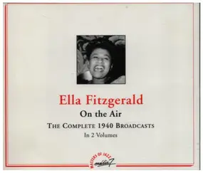 Ella Fitzgerald - On The Air - The Complete 1940 Broadcasts In 2 Volumes