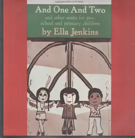 Ella Jenkins - And One And Two And Other Songs For Pre-School And Primary Children