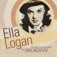 Ella Logan - From Glasgow To Broadway