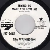 Ella Washington - Trying To Make You Love Me