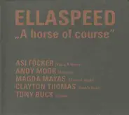 Ellaspeed - A Horse Of Course