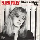 7inch Vinyl Single - Ellen Foley - What's A Matter Baby / Hideaway