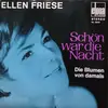7inch Vinyl Single - Ellen Friese - Schön War Die Nacht / Die Blumen Von Damals - Mono