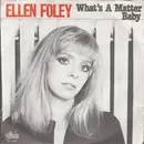 7'' - Ellen Foley - What's A Matter Baby