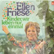 Ellen Friese - Kinder, Wir Leben Nur Einmal