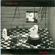 Ellery Bop - We Deny