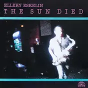 Ellery Eskelin - The Sun Died