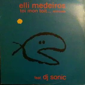 Elli Medeiros - Toi Mon Toit... Remixes