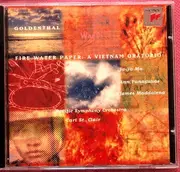 CD - Elliot Goldenthal • Yo-Yo Ma • Ann Panagulias • James Maddalena • Pacific Symphony Orchestra • Carl - Fire Water Paper: A Vietnam Oratorio