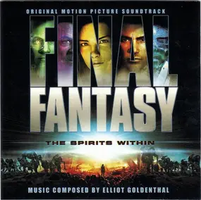 Elliot Goldenthal - Final Fantasy: The Spirits Within (Original Motion Picture Soundtrack)