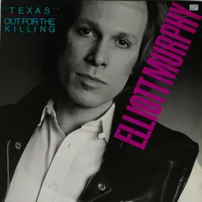 Elliott Murphy - Texas / Out For The Killing