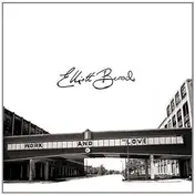 elliott brood - Work and Love