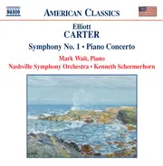 Elliott Carter , Mark Wait , Nashville Symphony Orchestra • Kenneth Schermerhorn - Symphony No. 1 • Piano Concerto